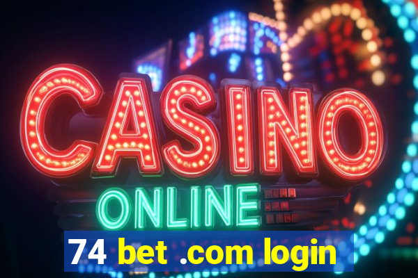 74 bet .com login